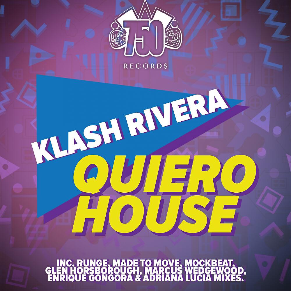 Klash Rivera - Quiero House (Enrique Gongora Remix)