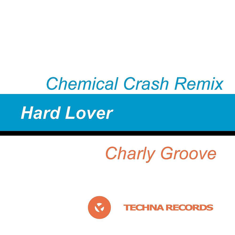 Постер альбома Hard Lover (Chemical Crash Remix)