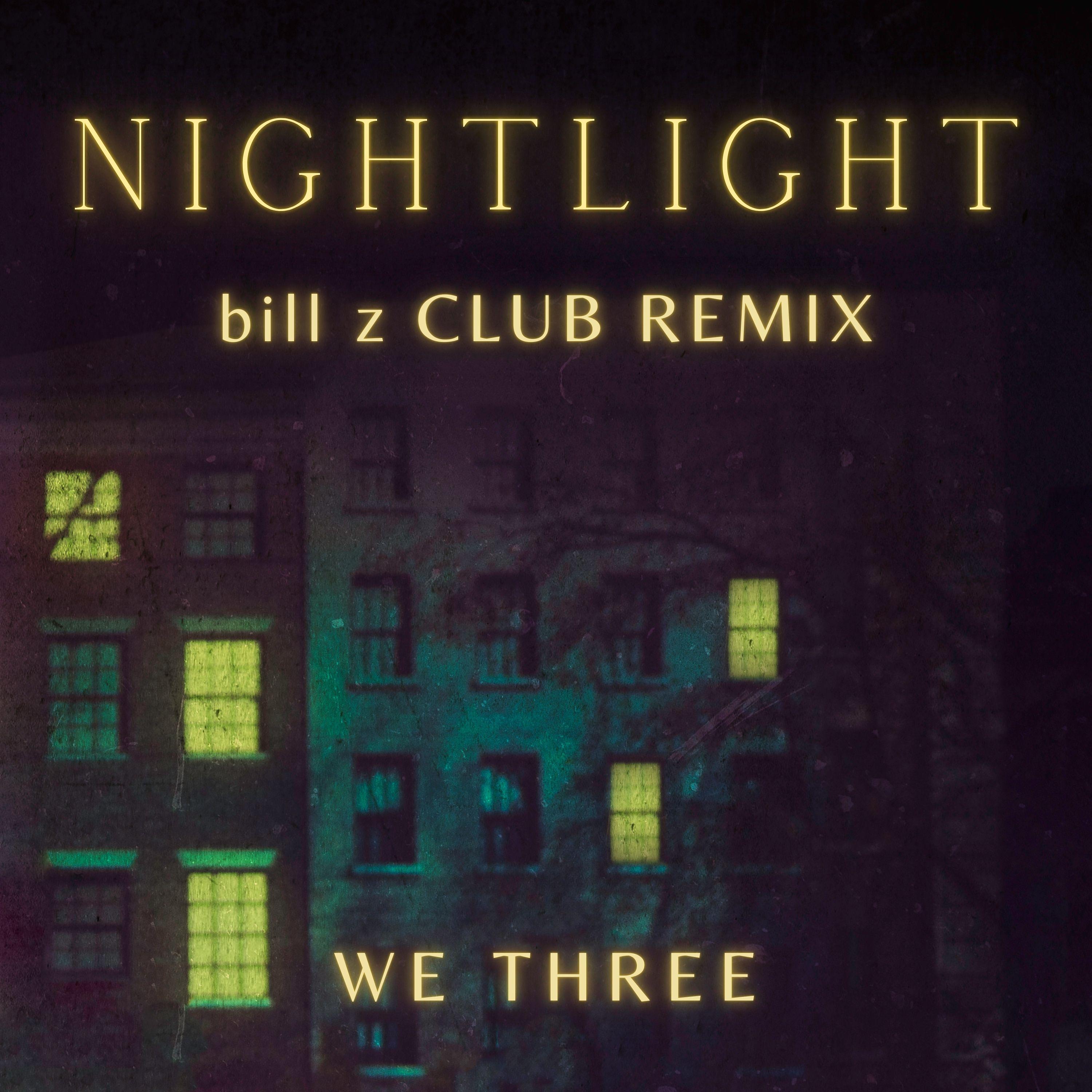 Постер альбома Nightlight (Bill Z Club Remix)