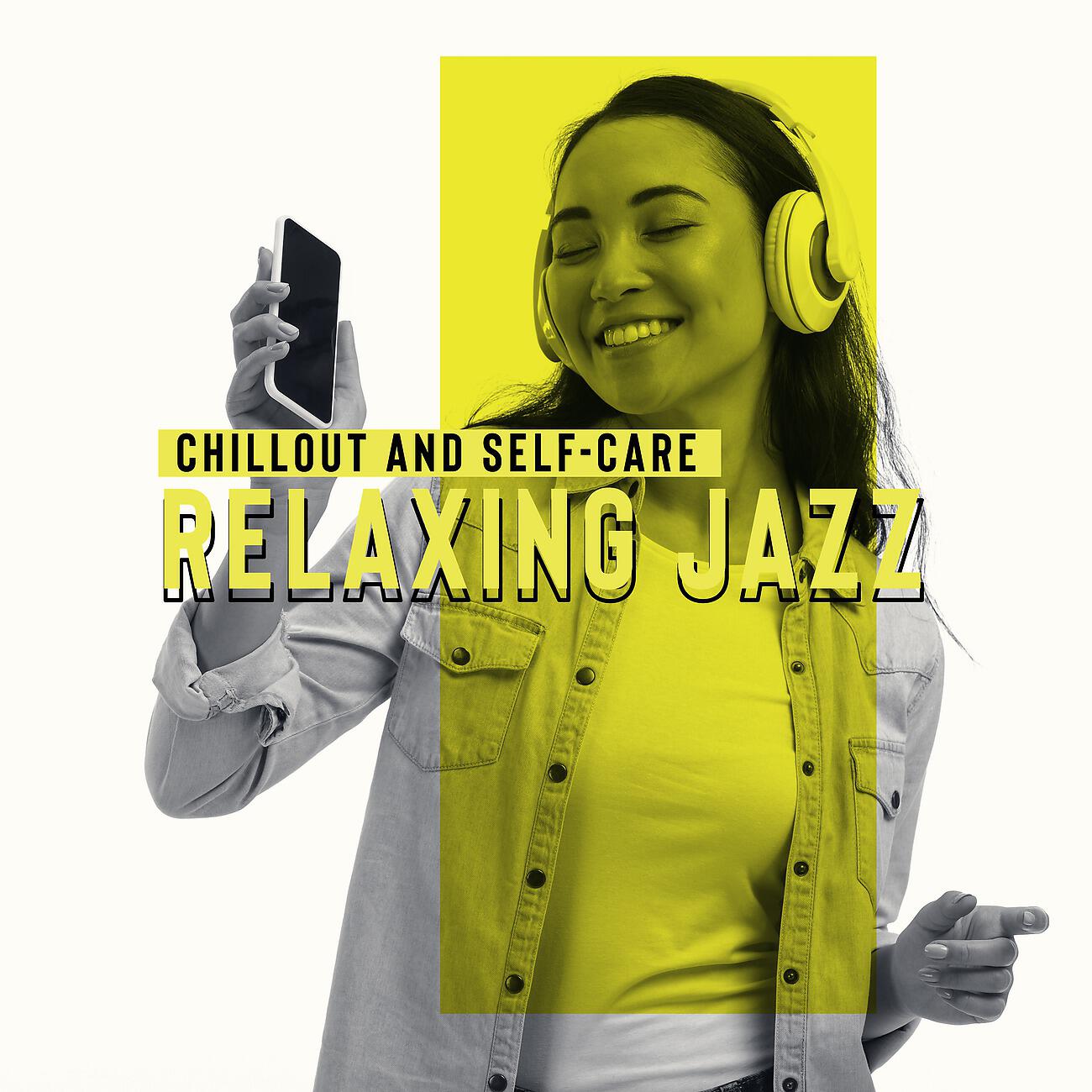 Amazing Chill Out Jazz Paradise - Relaxing Self Care