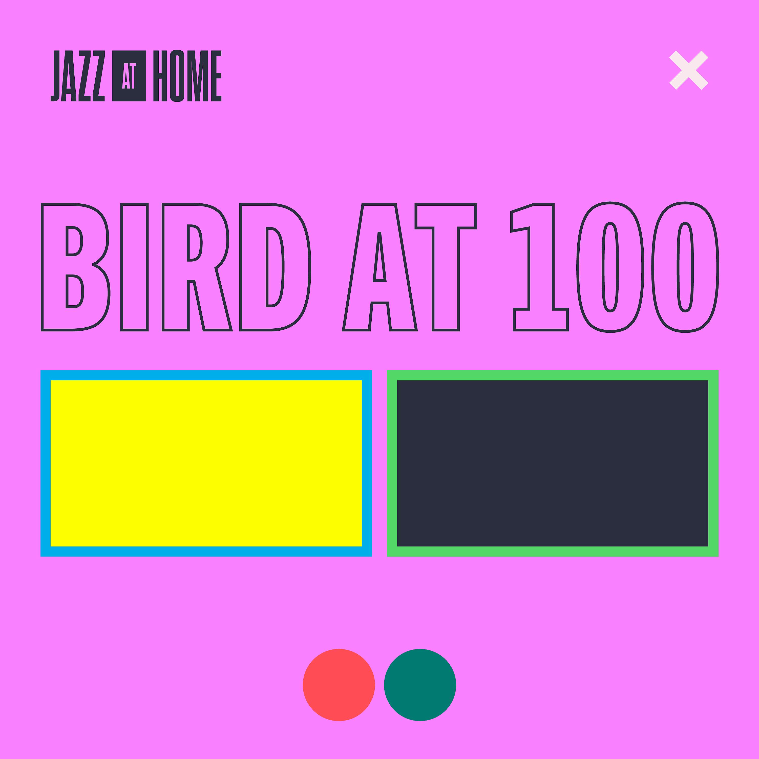 Постер альбома Bird at 100 (Jazz at Home)