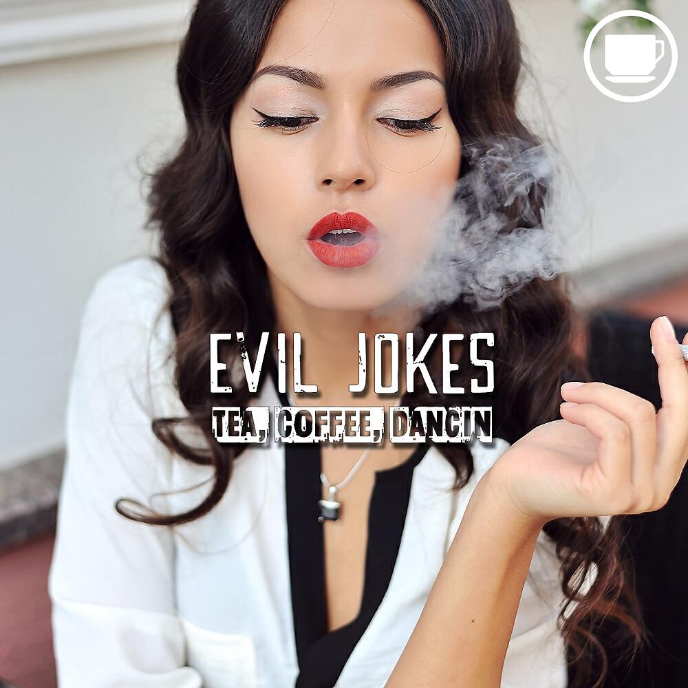 Evil Jokes - Tea, Coffee, Dancin (Luca Terzini Remix)