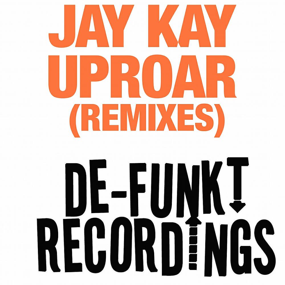 Jay Kay - Uproar (Jay Kay De-Funkt Remix)