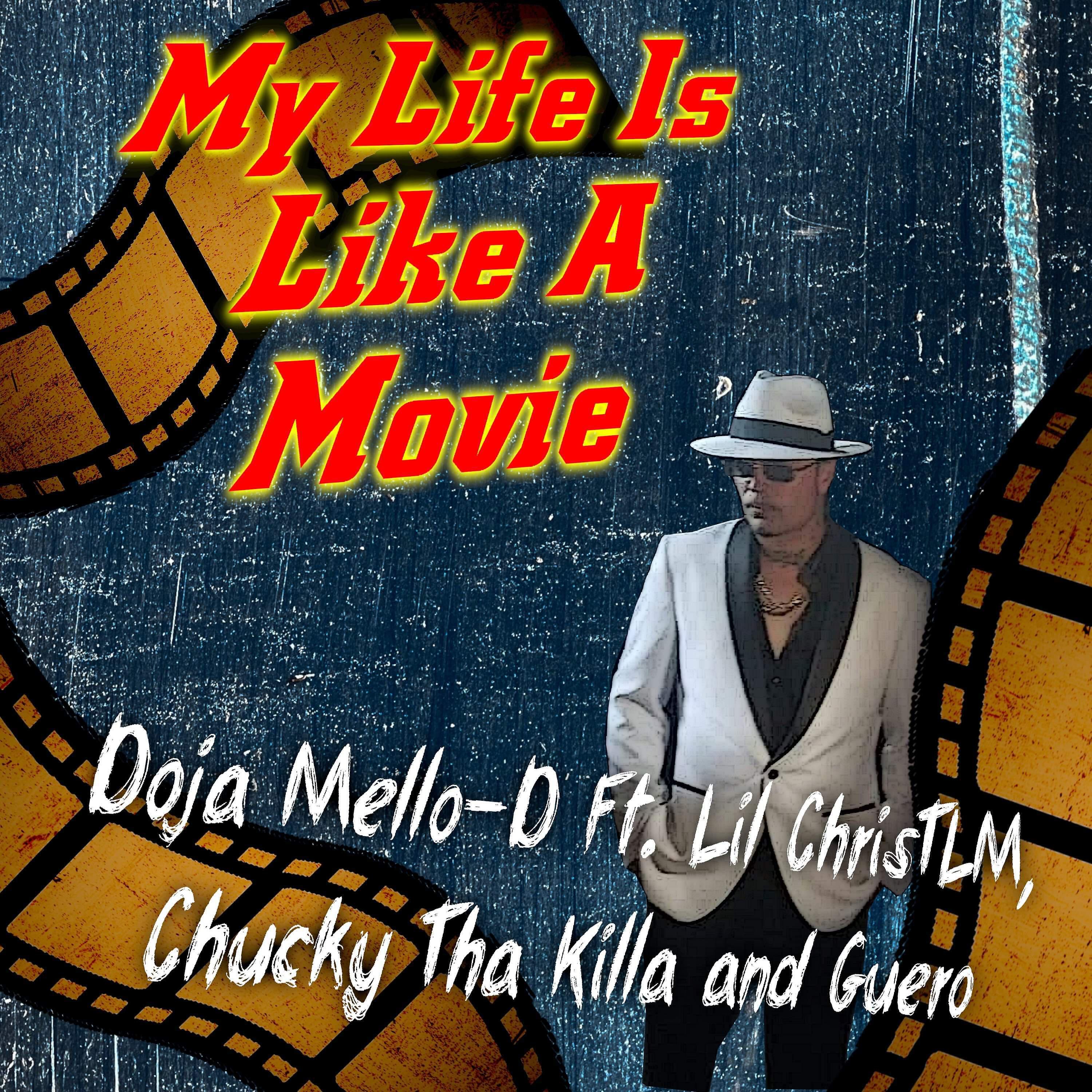 Doja Mello-D - My Life Is Like A Movie (feat. Lil Chris Tlm, Chucky The Killa & Guero)