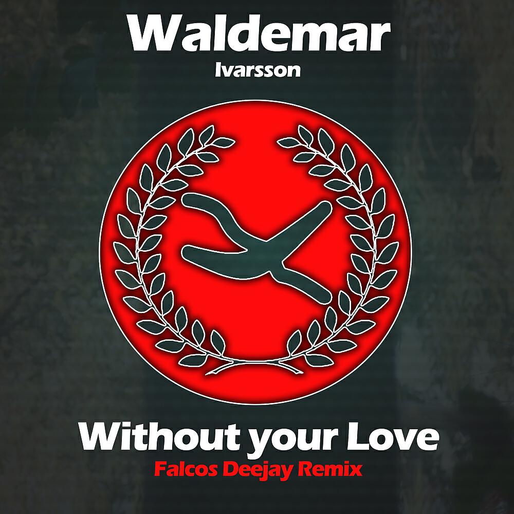 Waldemar Ivarsson - Without Your Love (Falcos Deejay Remix)