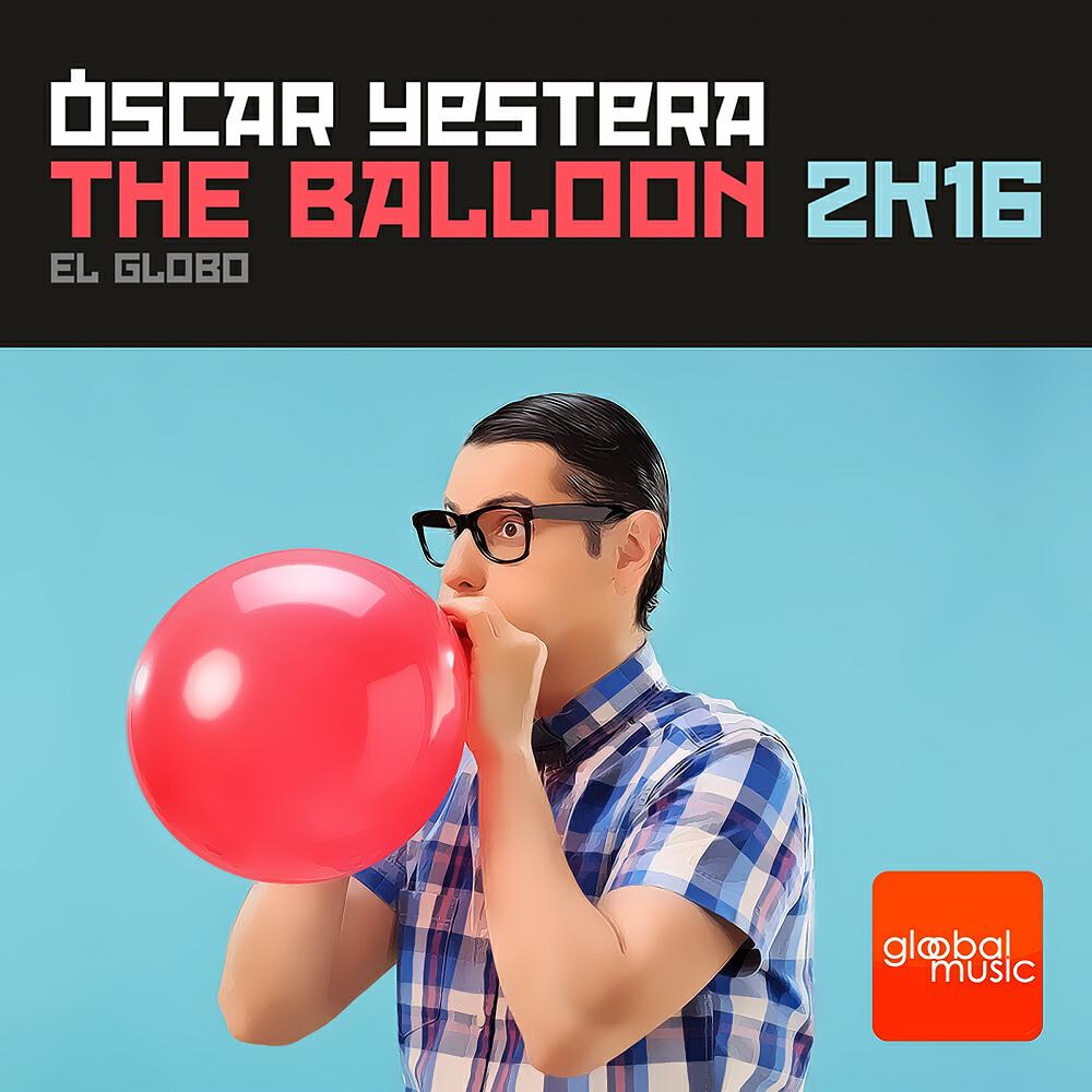 Oscar Yestera - The Balloon 2K16 ( El Globo )