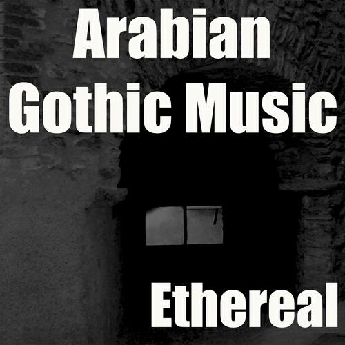 Ethereal - Arabian Gothic Music