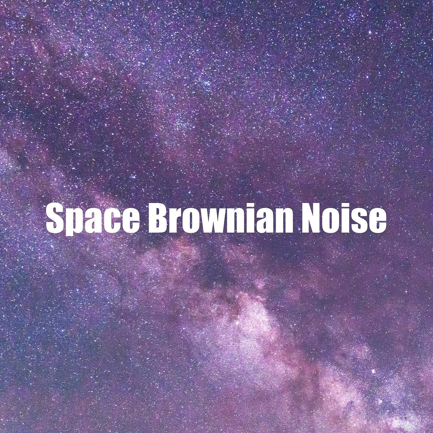 Newborns Realaxing Brown Noise - Relaxing Ambient of Space
