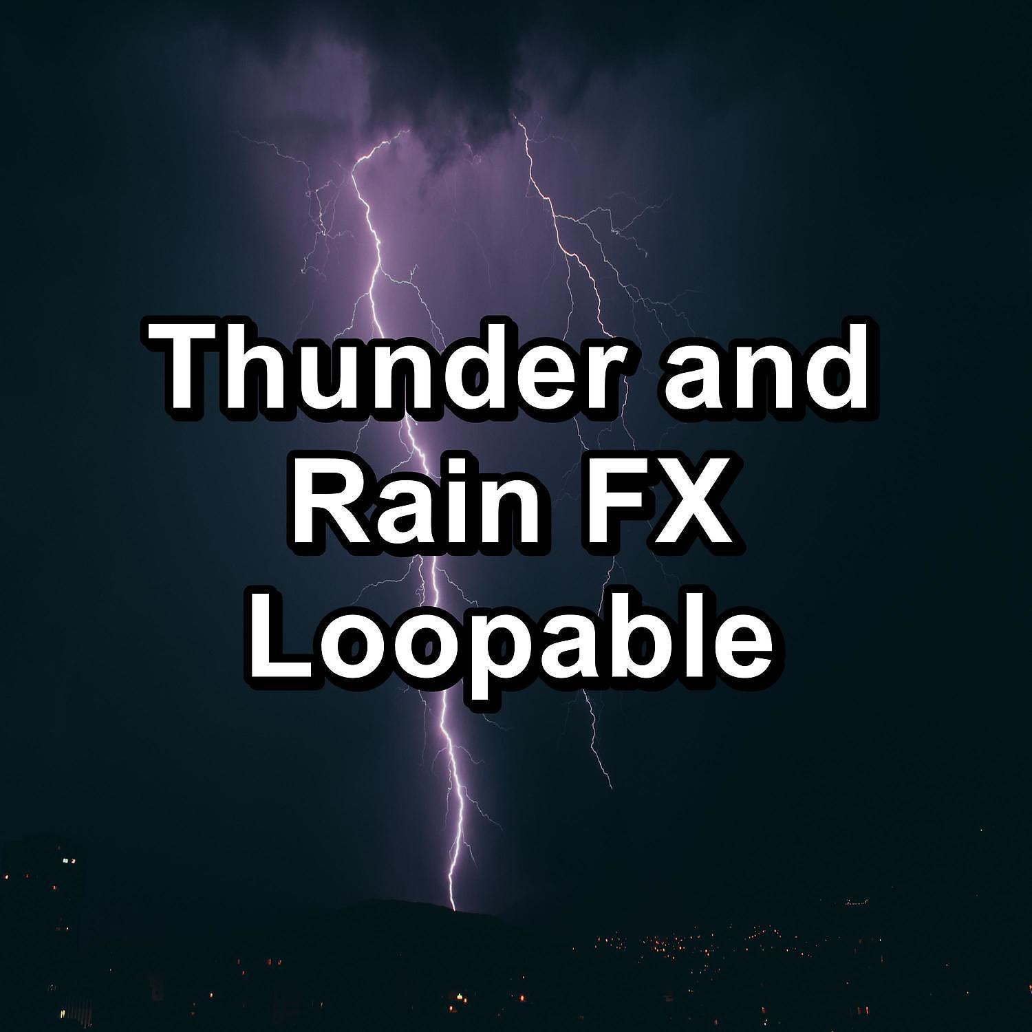 Постер альбома Thunder and Rain FX Loopable