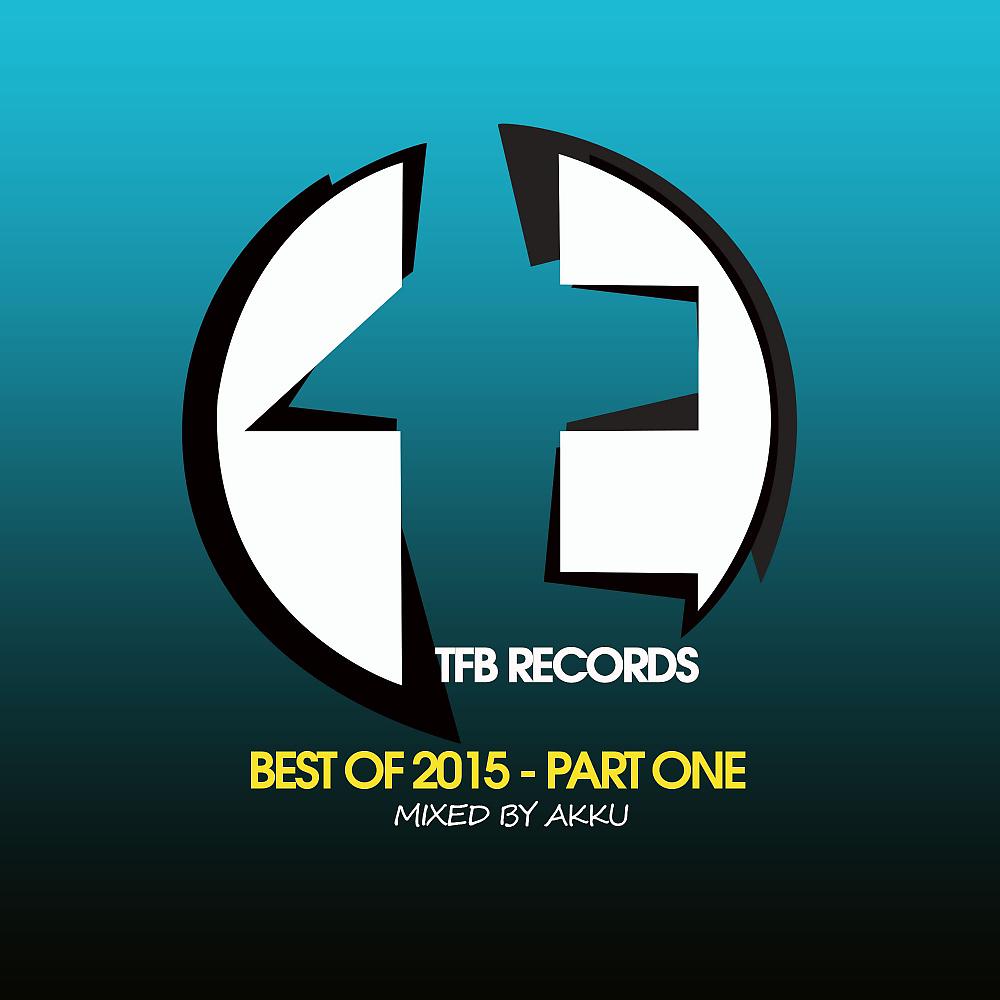 Постер альбома TFB Records: Best of 2015, Pt. 1 (Mixed by Akku)