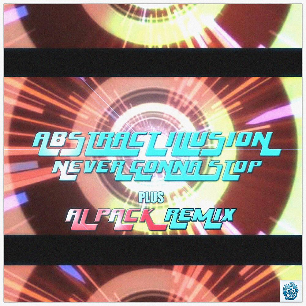 Abstract Illusion - Never Gonna Stop (Al Pack Remix)