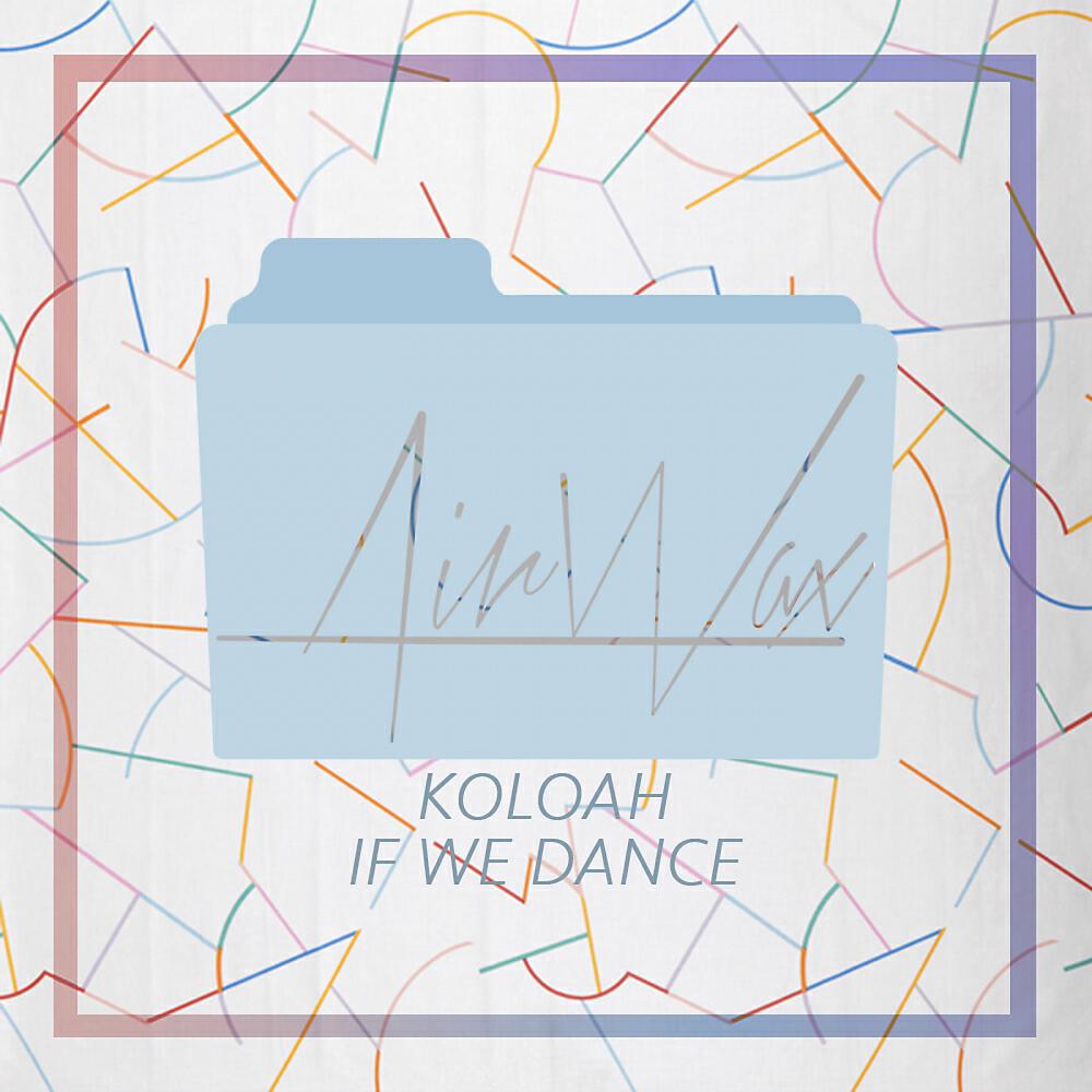 Koloah - If We Dance