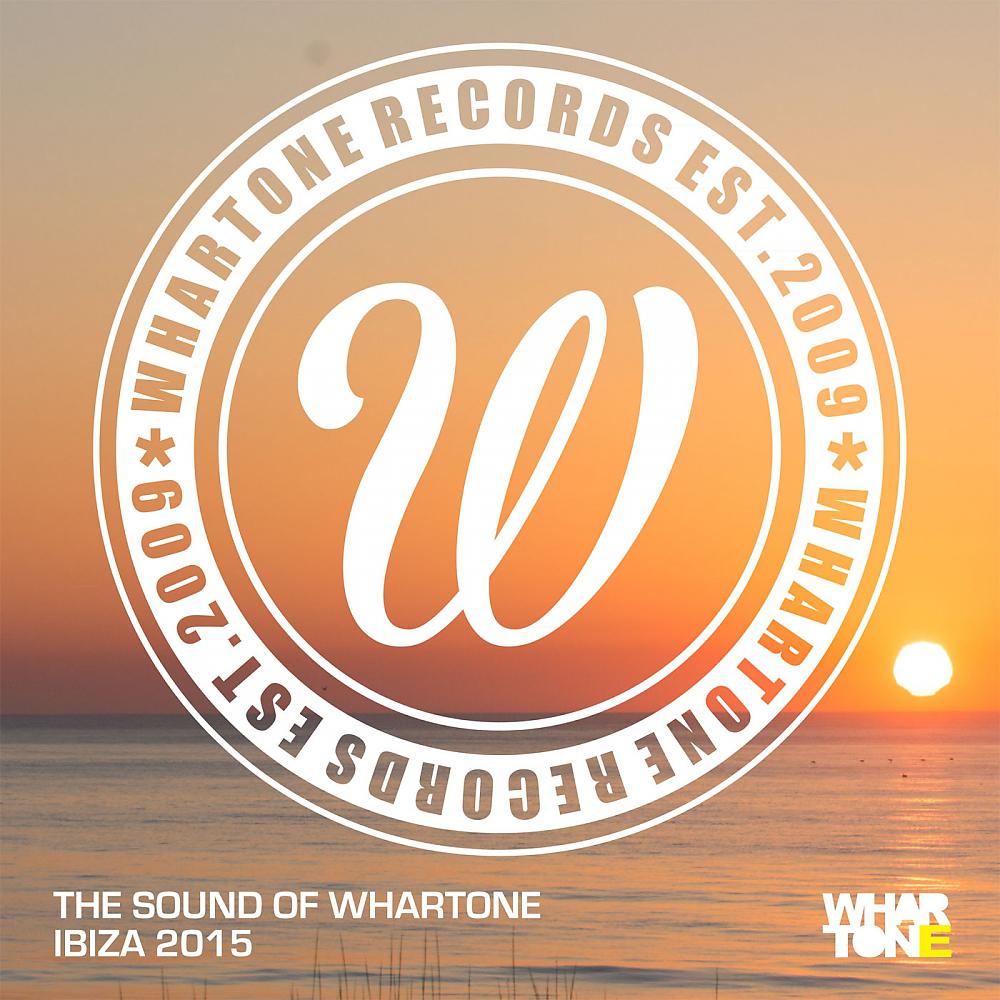 Постер альбома The Sound Of Whartone Ibiza 2015
