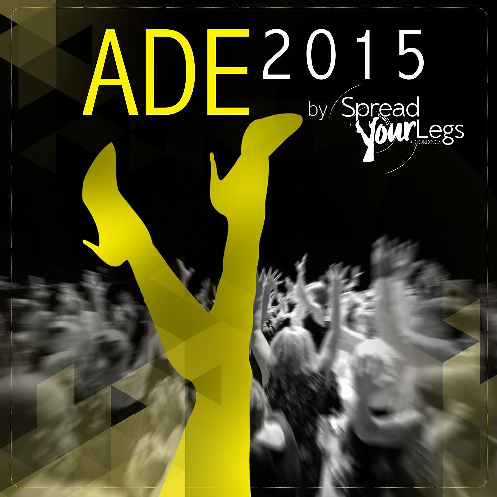 Постер альбома ADE 2015 by Spread Your Legs Recordings