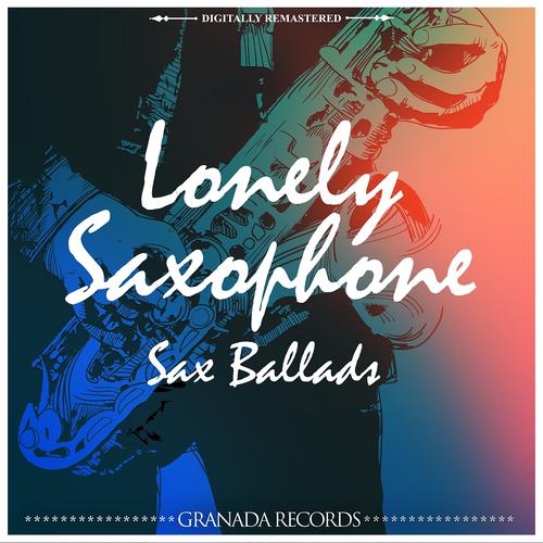 Постер альбома Lonely Saxophone - Sax Ballads