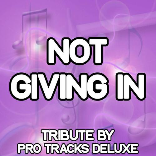 Pro Tracks Deluxe - Not Giving In (Karaoke Version) (Originally Performed By Rudimental)