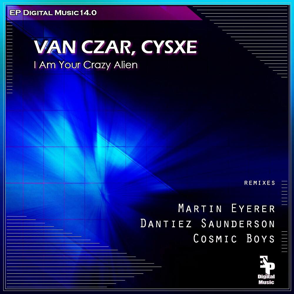 Van Czar - I Am Your Crazy Alien (Dantiez Saunderson Remix)