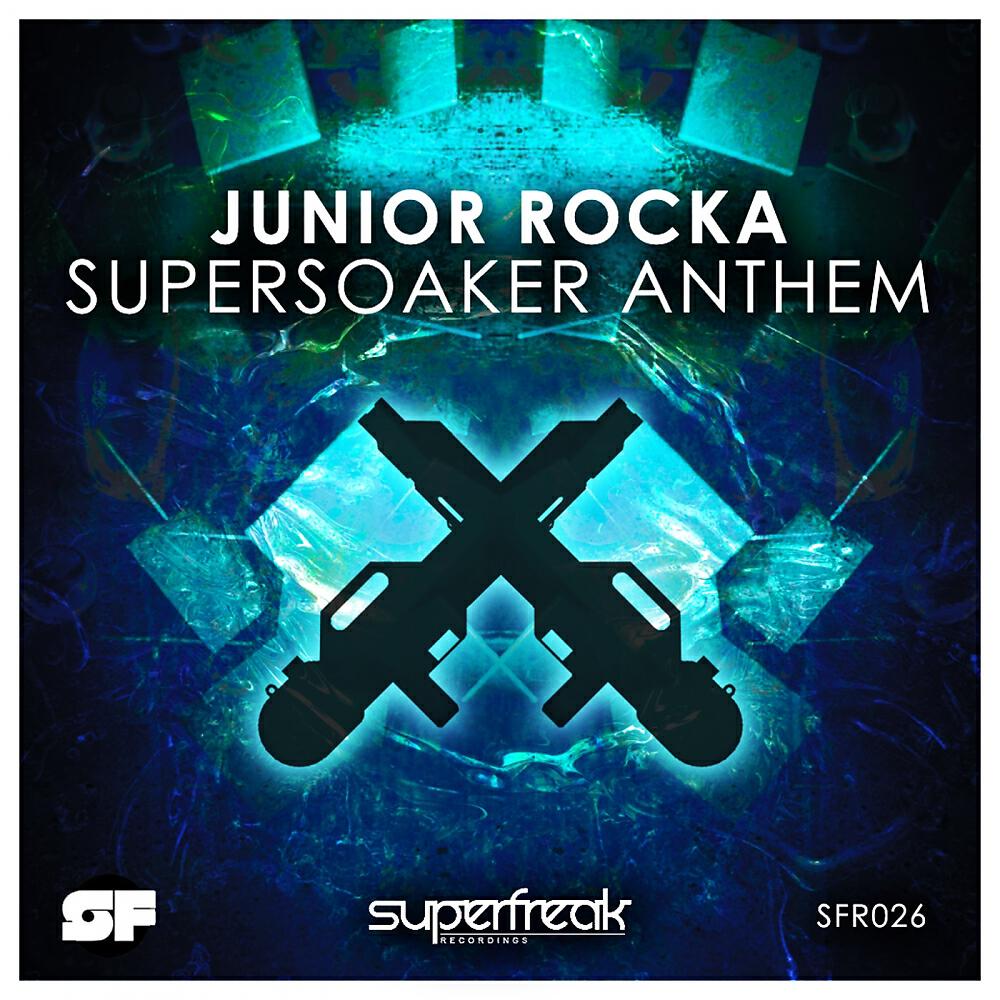 Junior Rocka - Supersoaker Anthem