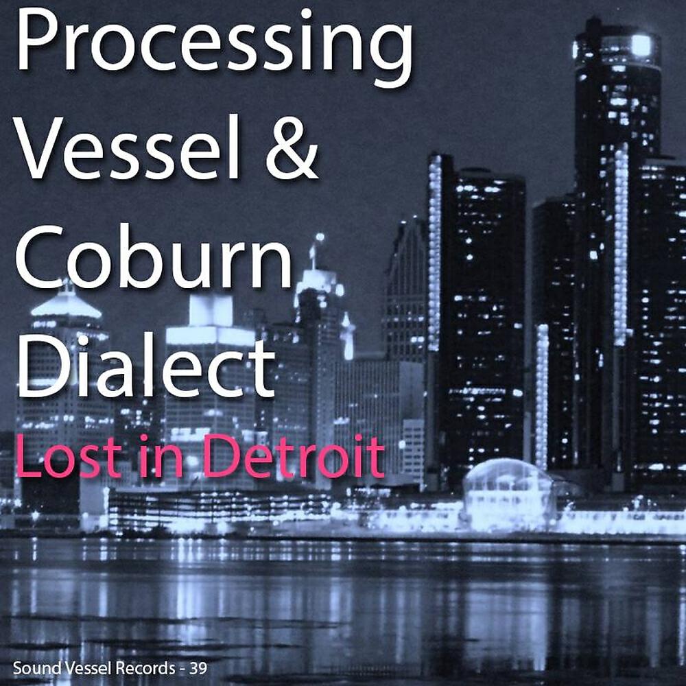 Processing Vessel - Lost In Detroit