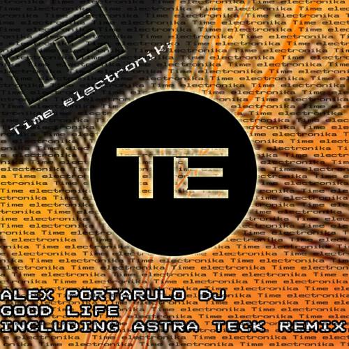 Alex Portarulo - Good Life (Astra Teck Remix)