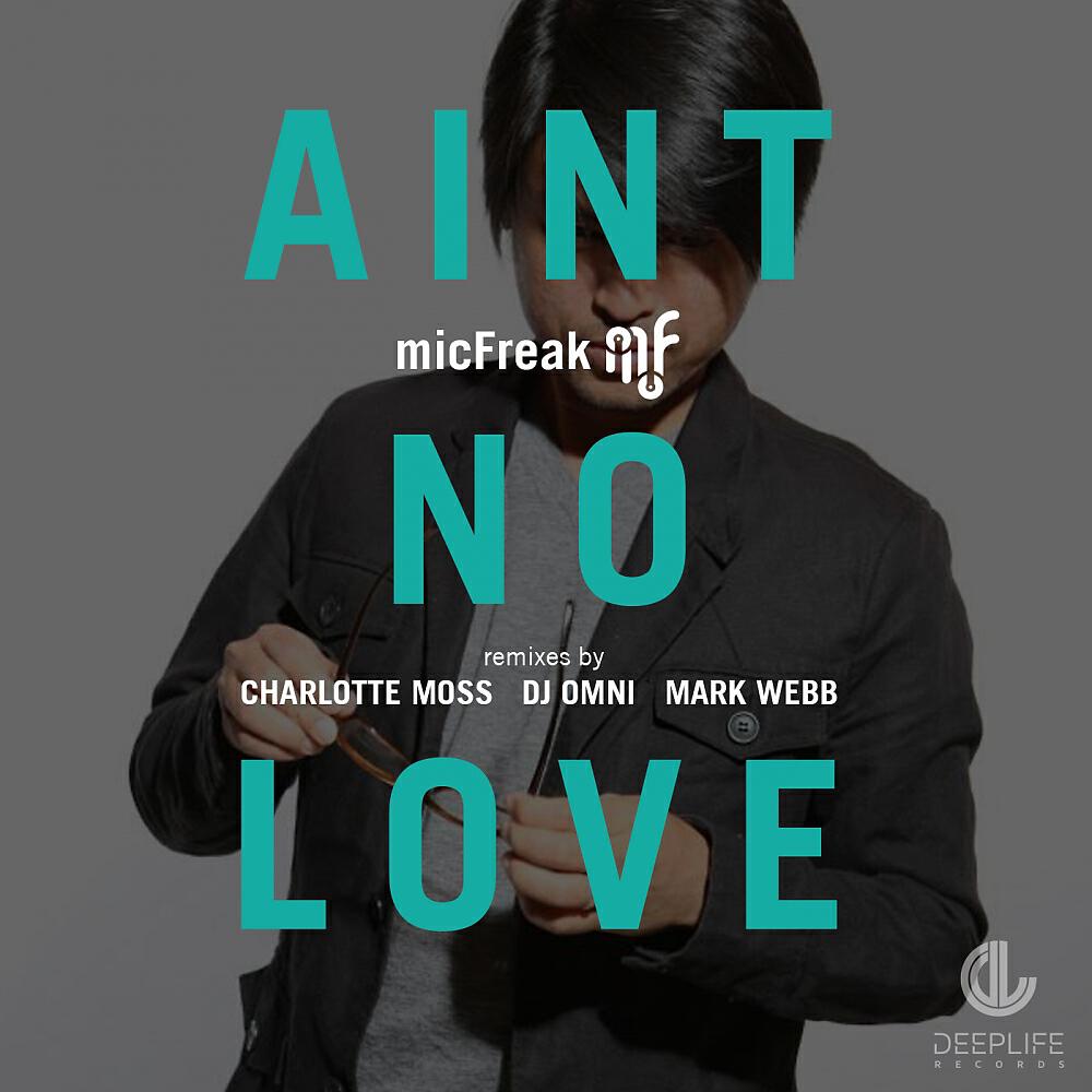 Micfreak - Ain't No Love (Mark Webb Remix)