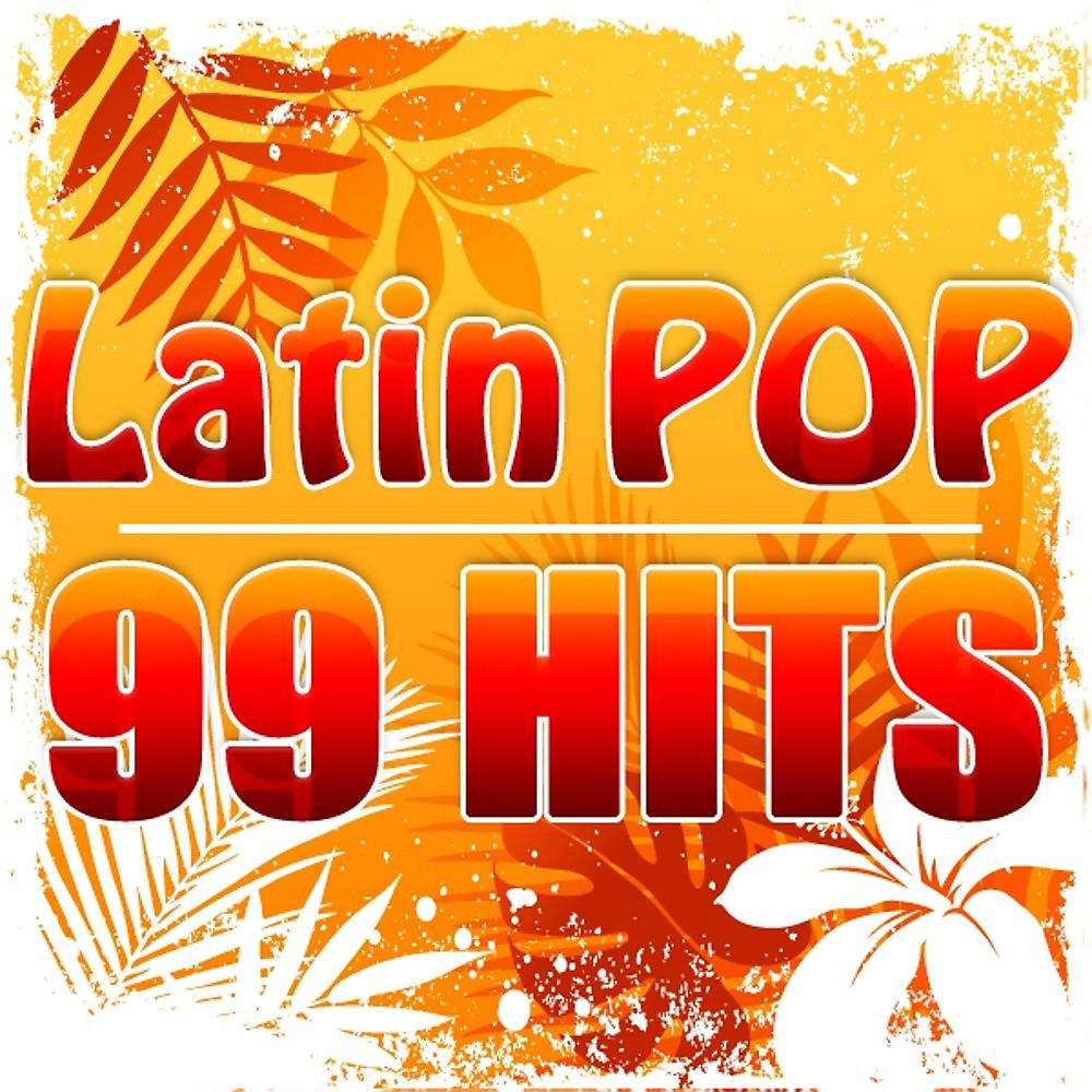 Постер альбома Latin Pop - 99 Hits