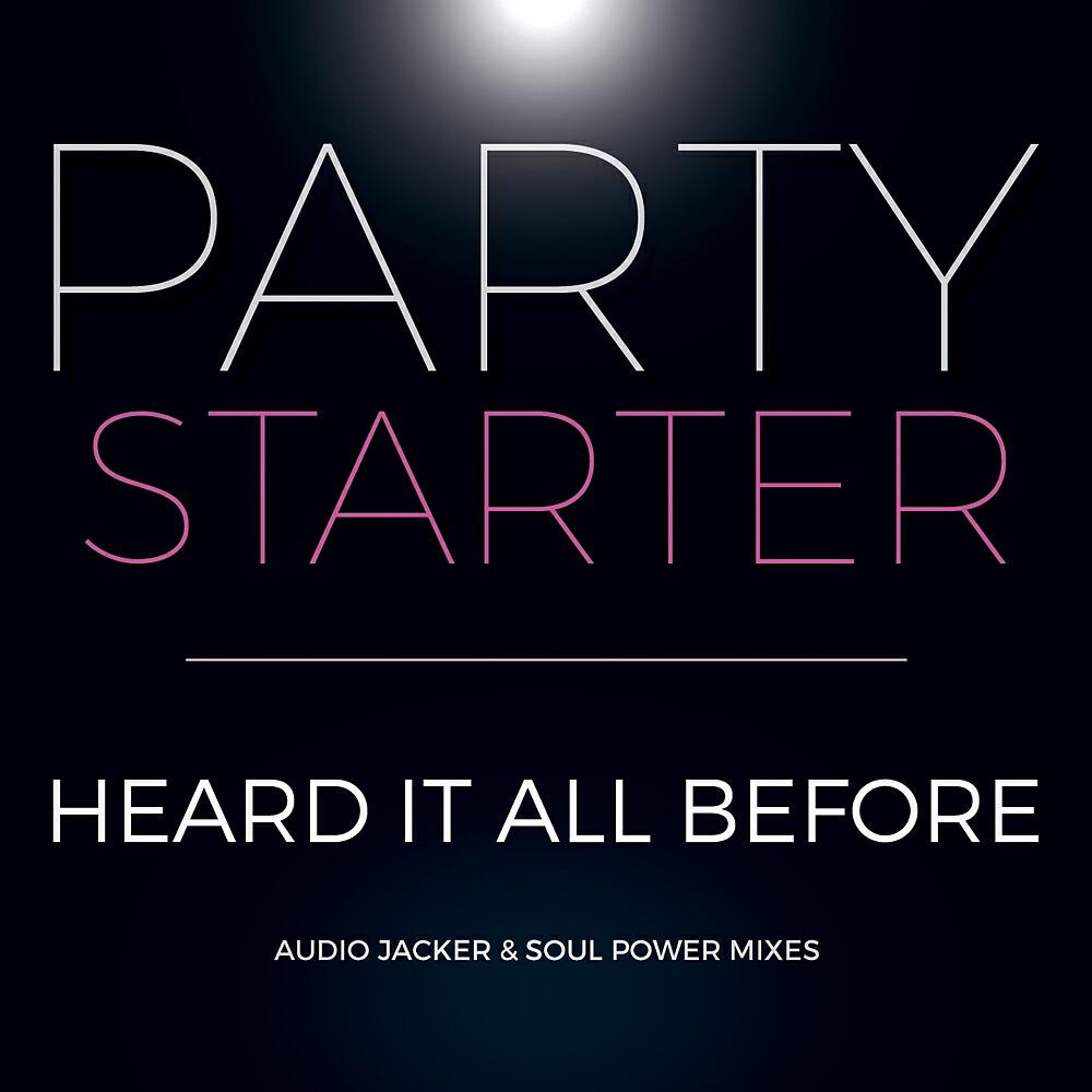 Party Starter - Heard It All Before (Audio Jacker Remix)