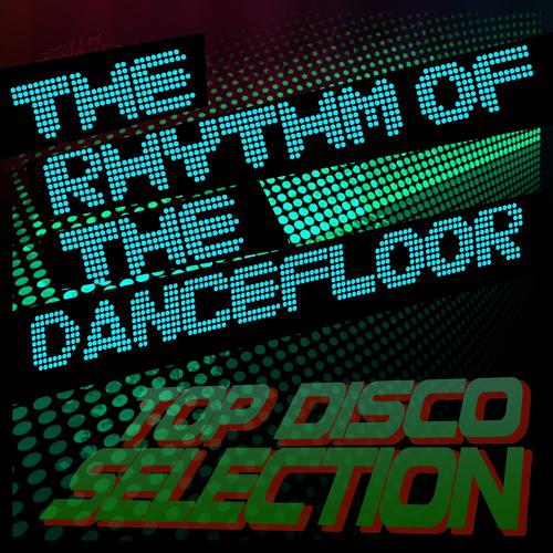 Постер альбома The Rhythm of the Dancefloor Top Disco Selection