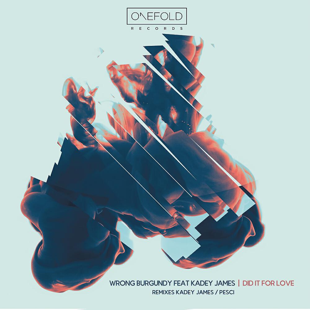 Wrong Burgundy - Did It For Love (Kadey James Remix)