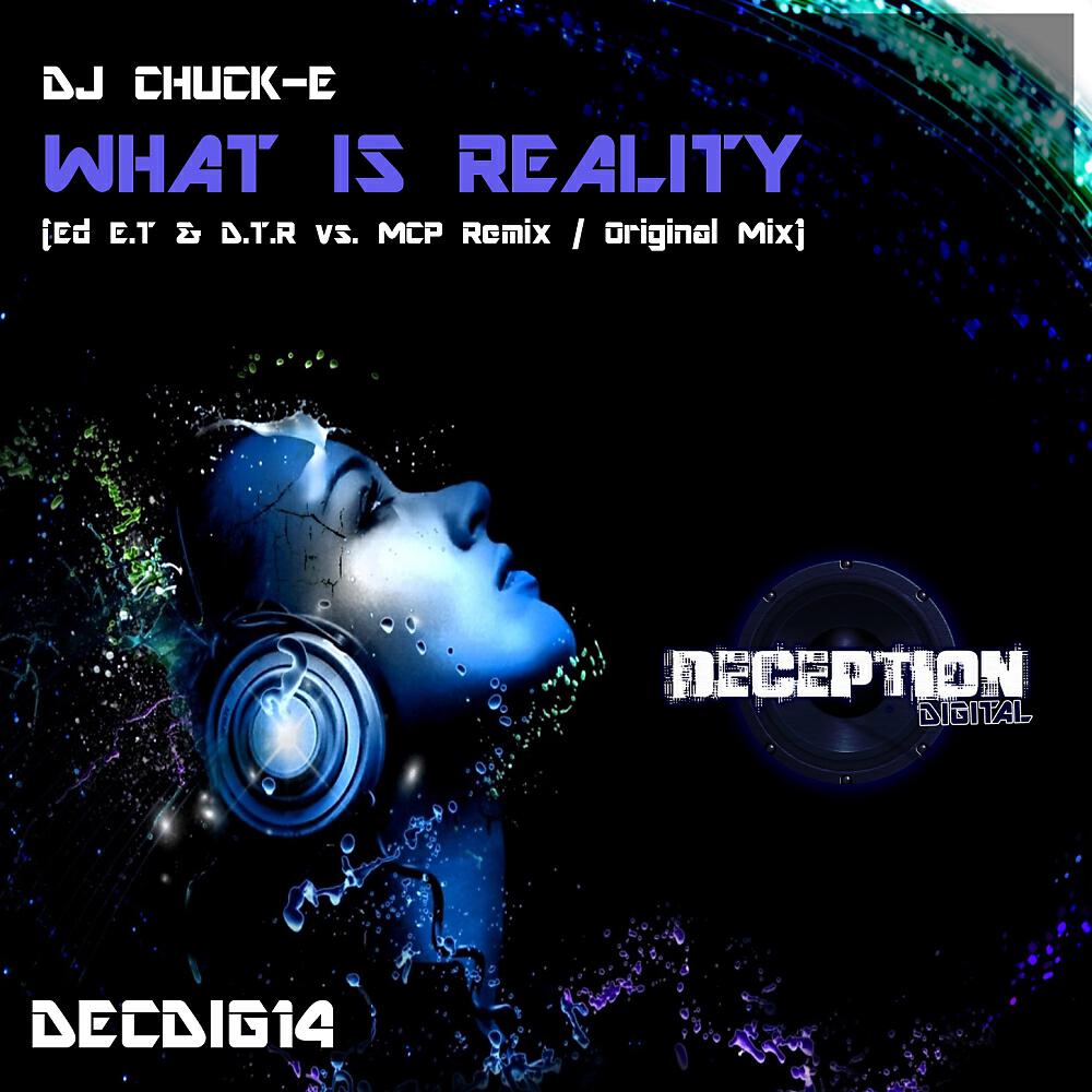 DJ Chuck-E - What Is Reality (Ed E.T & D.T.R vs. MCP Remix)