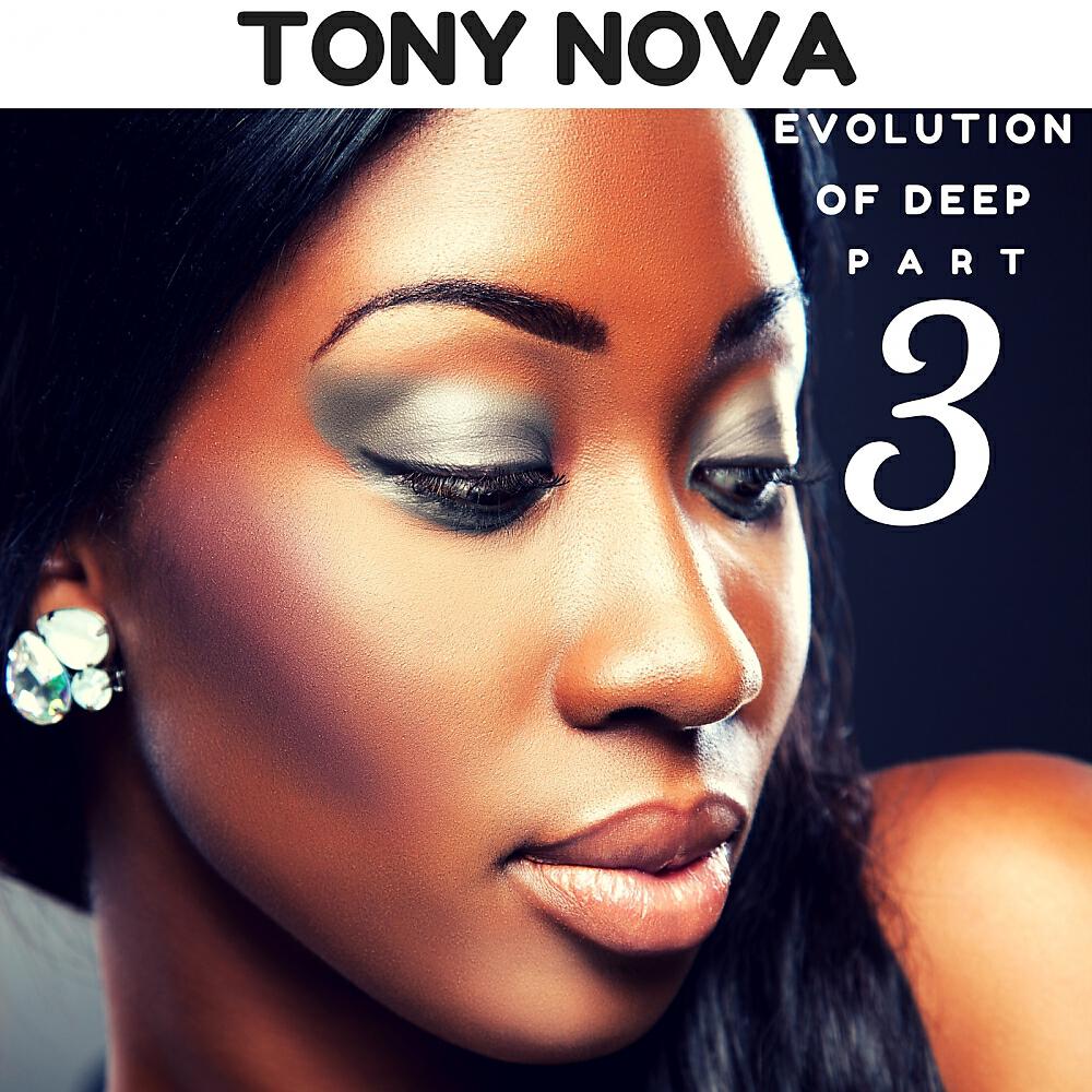 Tony Nova - Evolution of Deep, Pt. 3