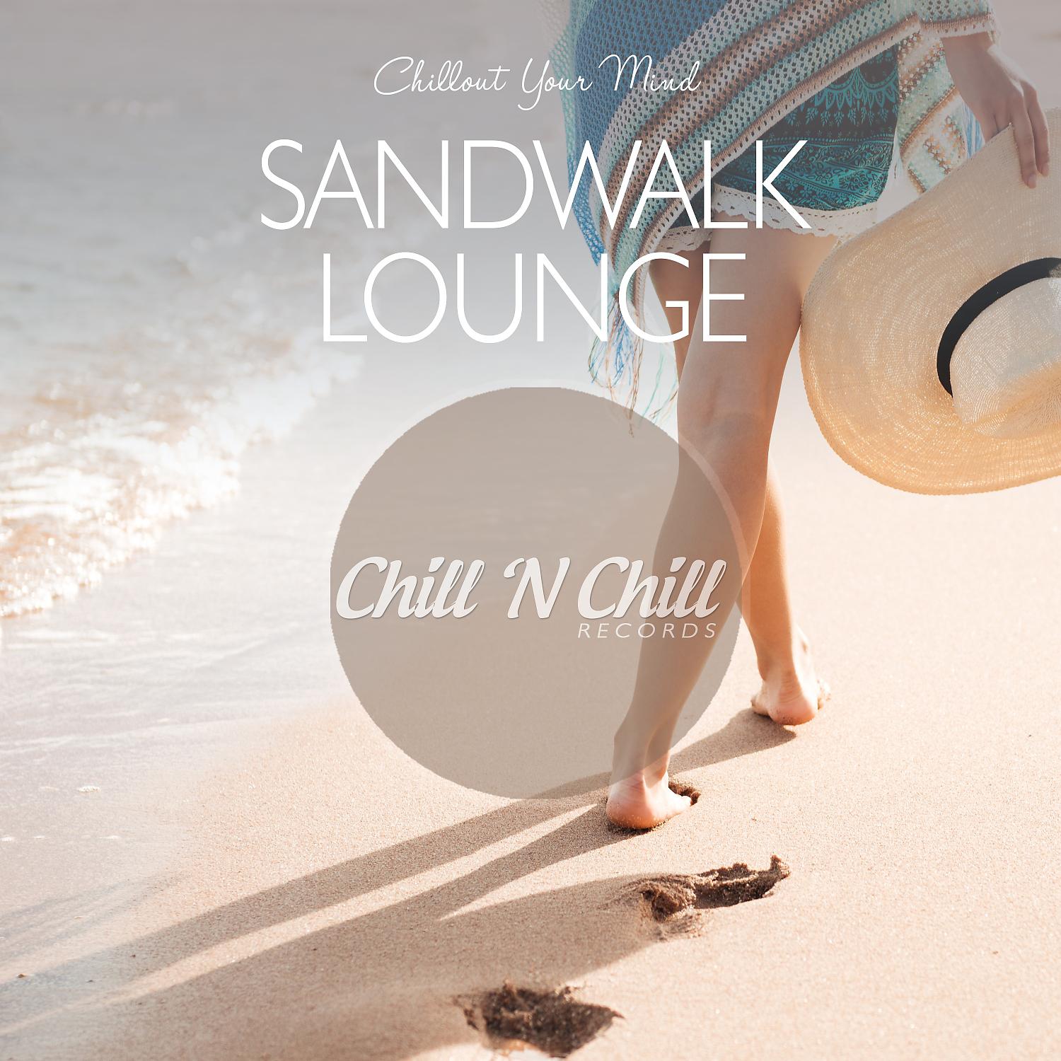 Постер альбома Sandwalk Lounge: Chillout Your Mind
