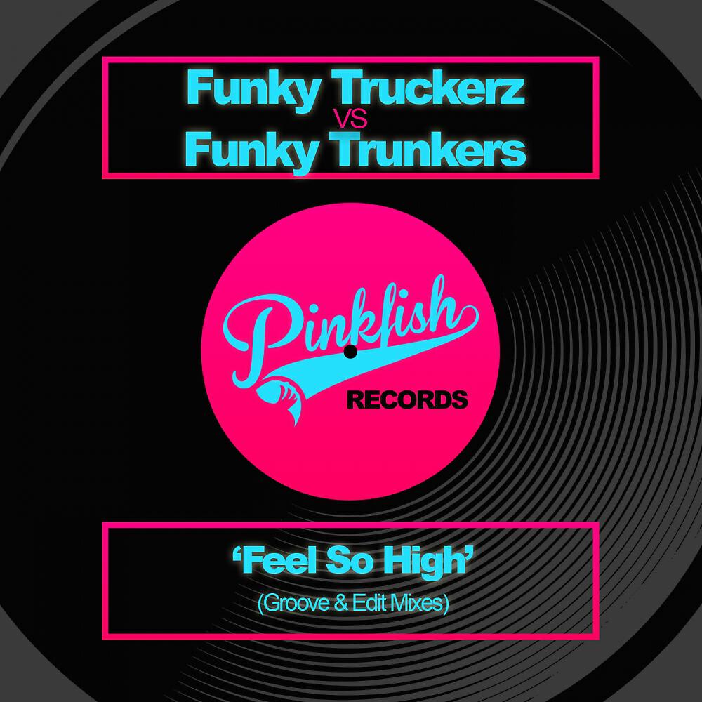 Funky Truckerz - Feel So High (Trunkers Groove)
