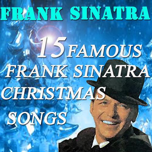 Постер альбома 15 Famous Frank Sinatra's Christams Songs (Original Recordings - Digitally Remastered)