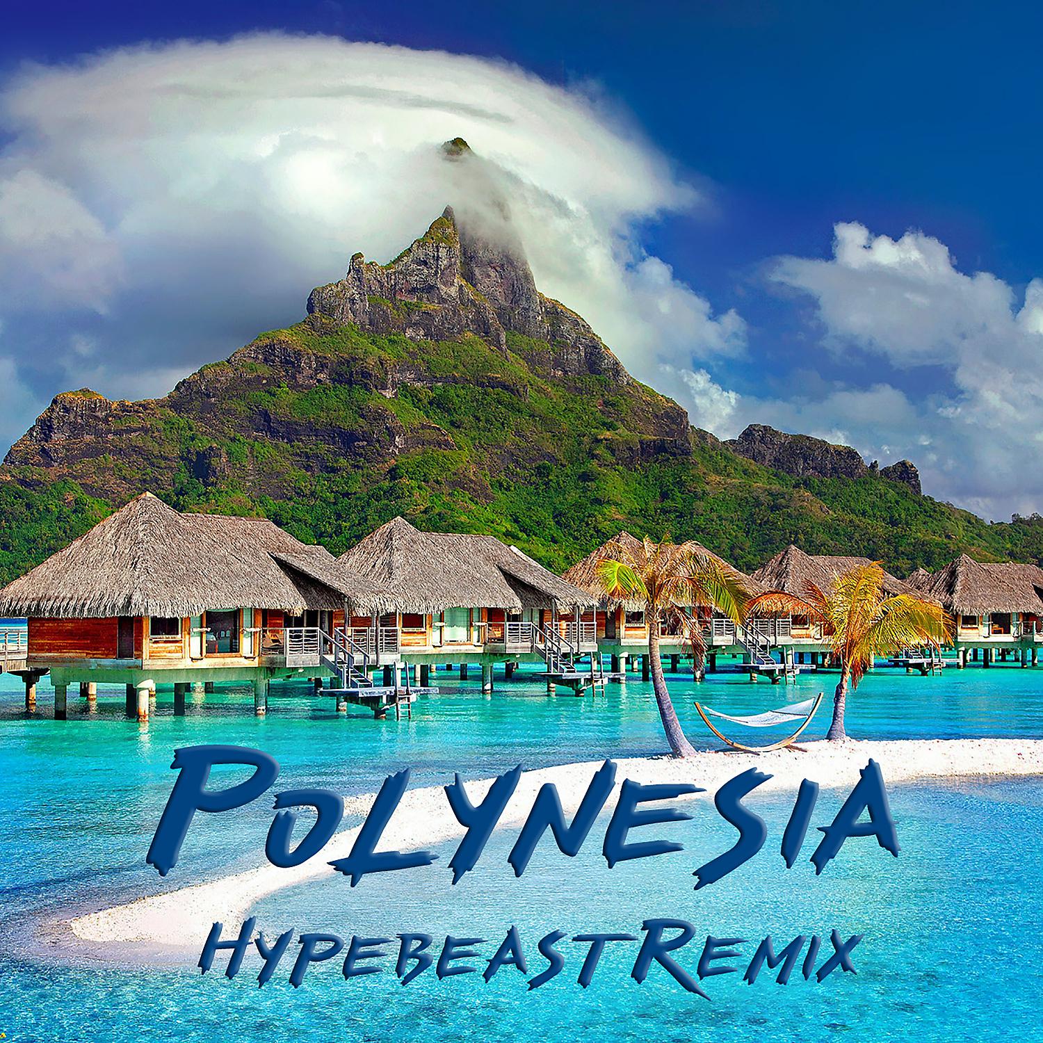 Постер альбома Polynesia (Hypebeast Remix)