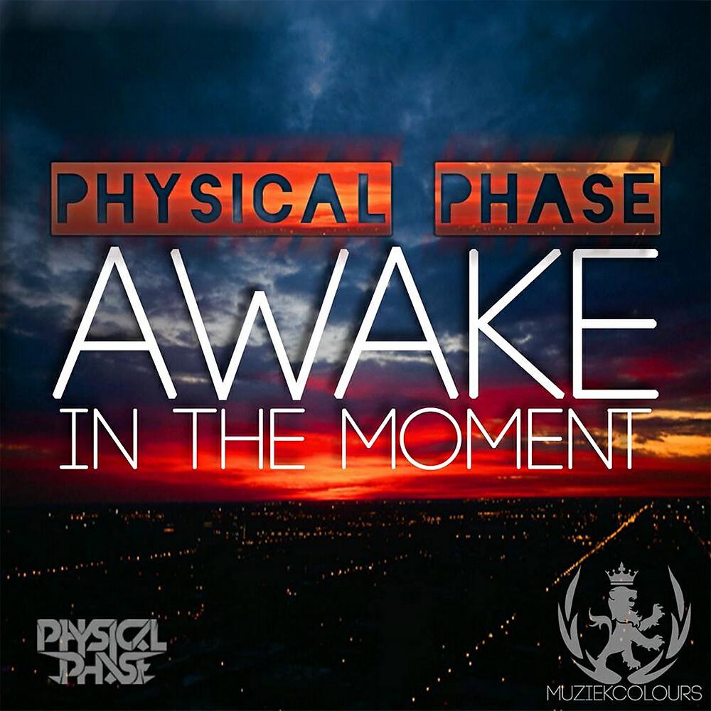 Physical Phase - Awake In The Moment (Radio Edit )