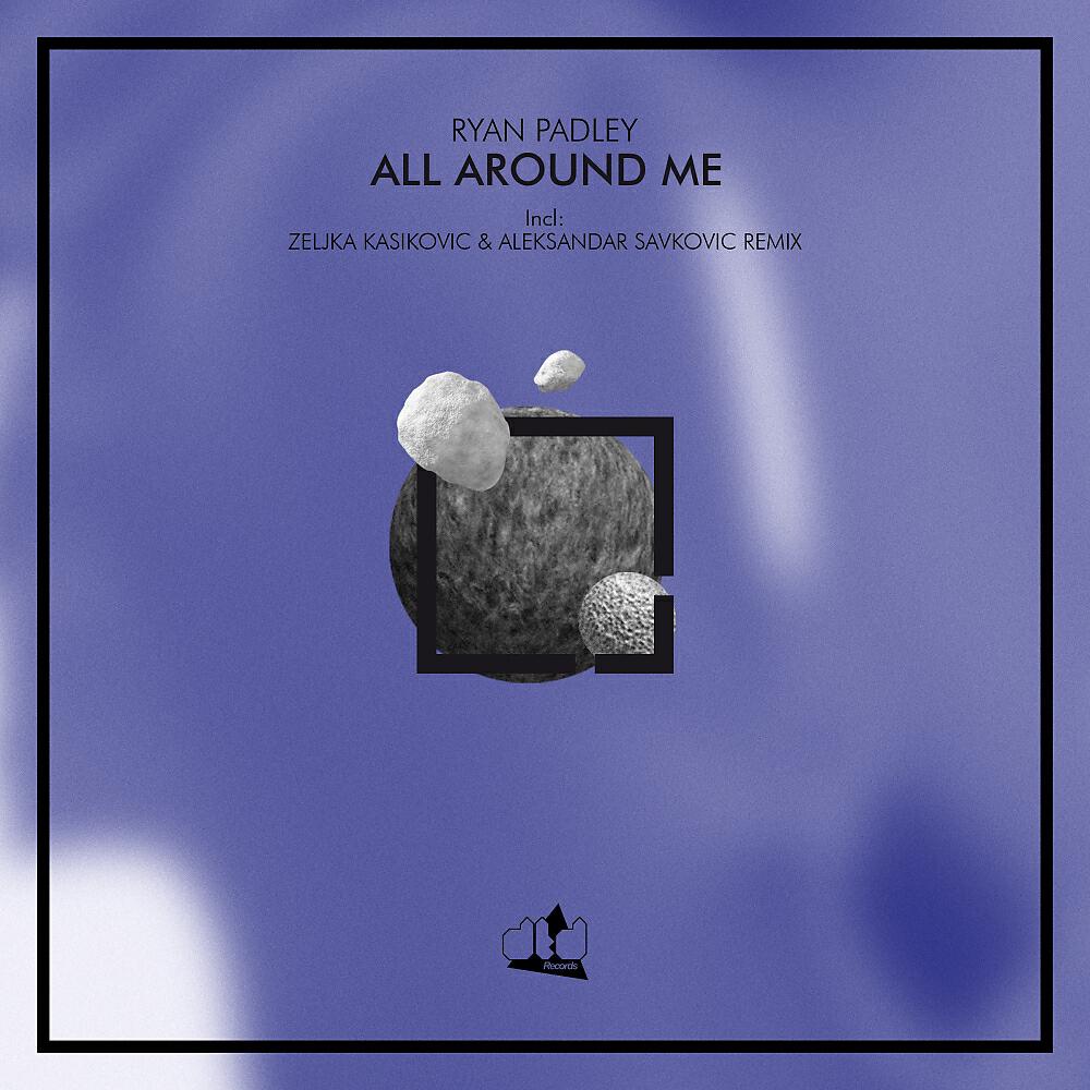 Ryan Padley - All Around Me (Zeljka Kasikovic & Aleksandar Savkovic Remix)