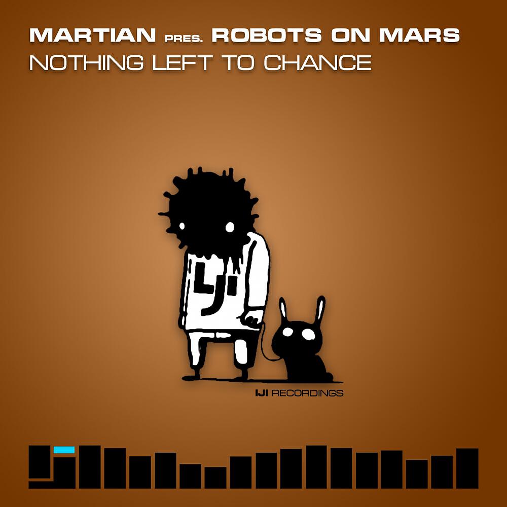 Martian pres. Robots On Mars - Nothing Left To Chance (Yura Moonlight Remix)