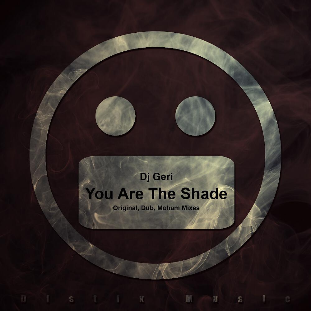 DJ Geri - You Are The Shade (Moham Remix)
