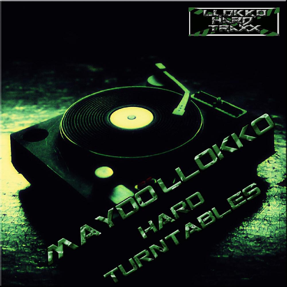 Maydo Llokko - Hard Turntables