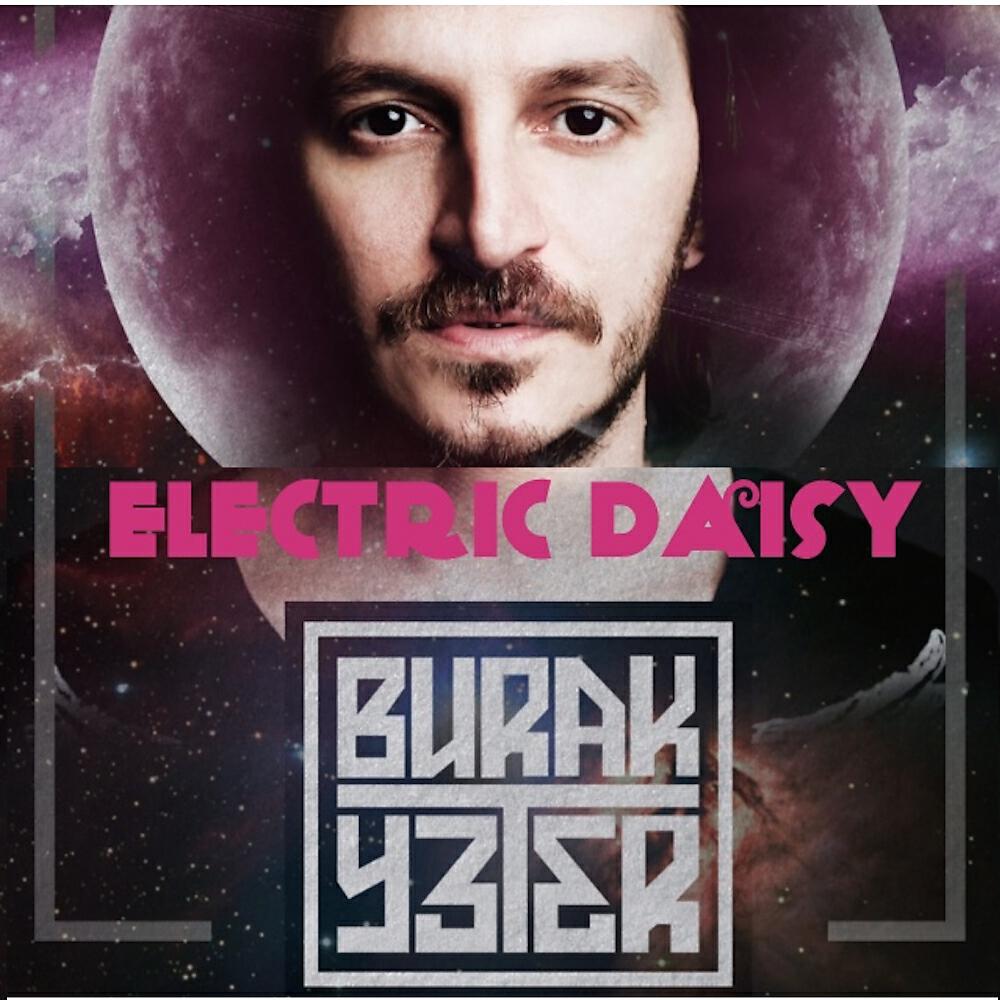 Burak Yeter - Electric Daisy