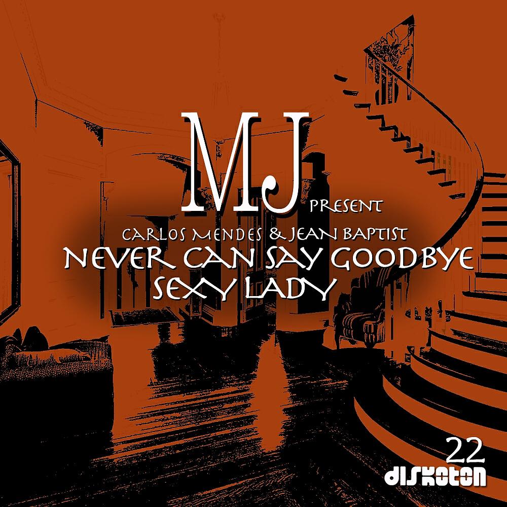 Carlos Mendes - Never Can Say Goodbye (Carlos Mendes & Jean Baptist Remix)