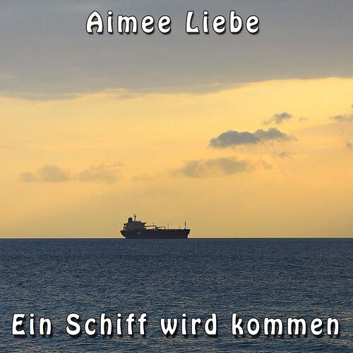 Aimee Liebe - Ein Schiff wird kommen