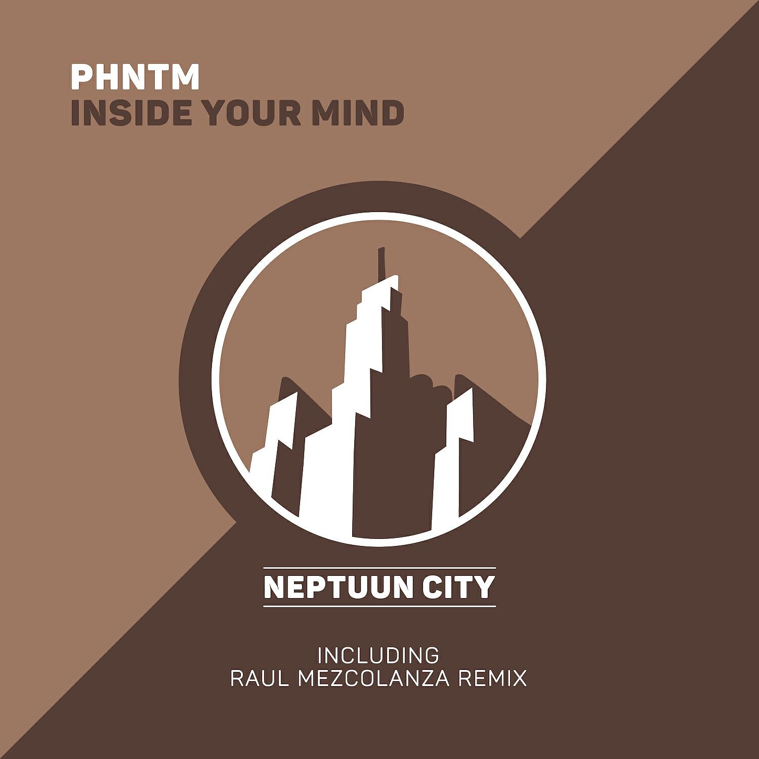 PHNTM - Inside Your Mind (Raul Mezcolanza Remix)