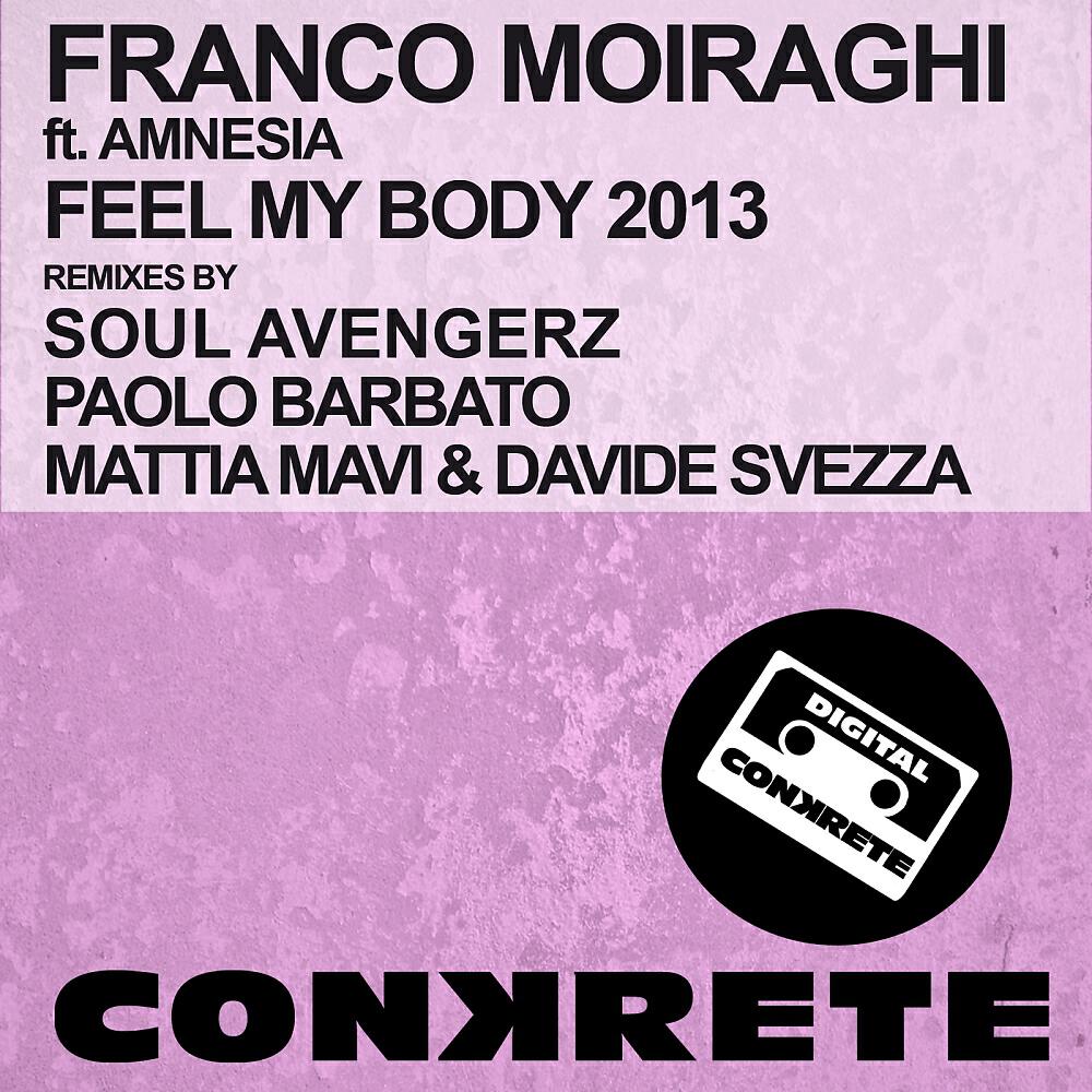 Franco Moiraghi - Feel My Body 2013 (Soul Avengerz Remix)