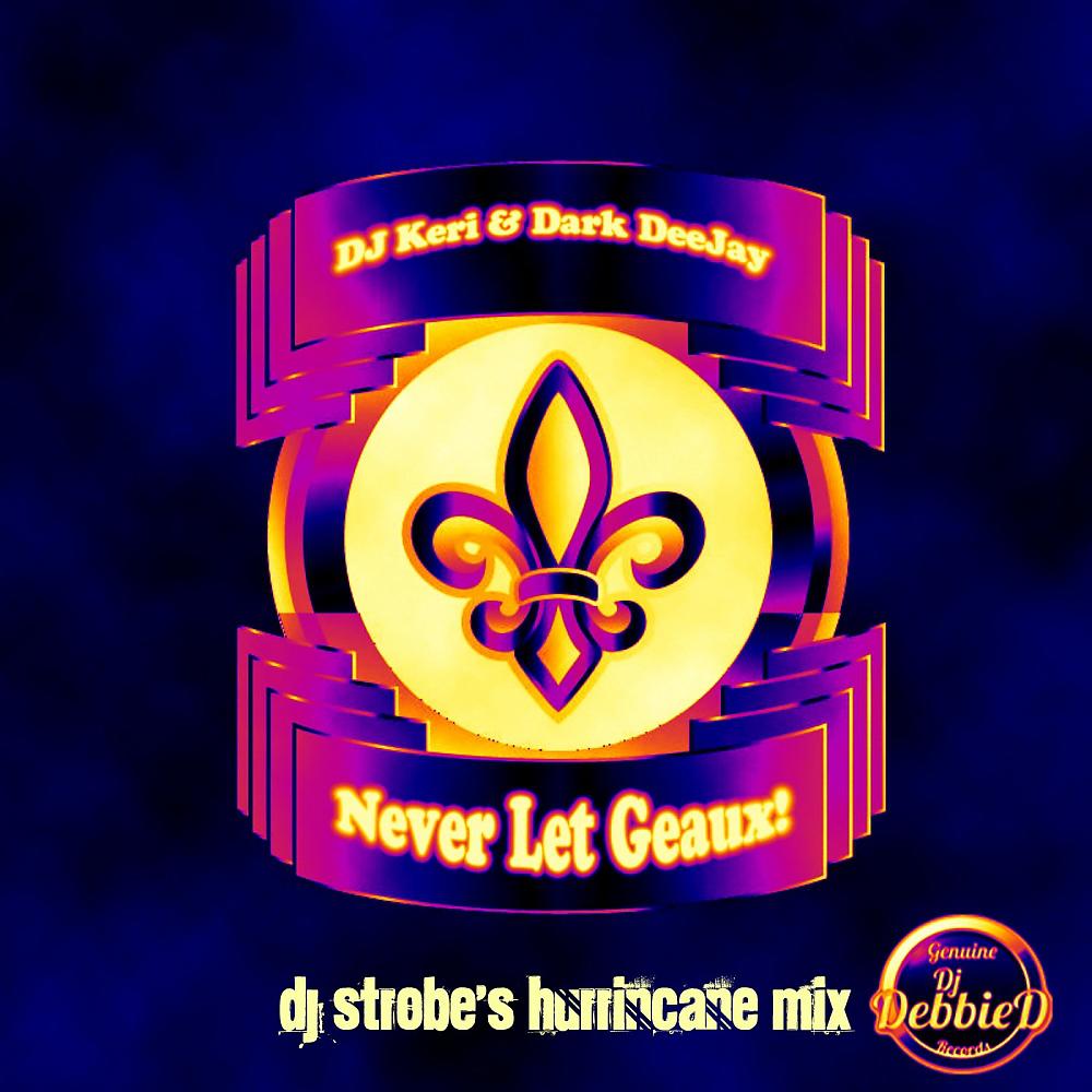 Постер альбома Never Let Geaux (Hurricane Mix)
