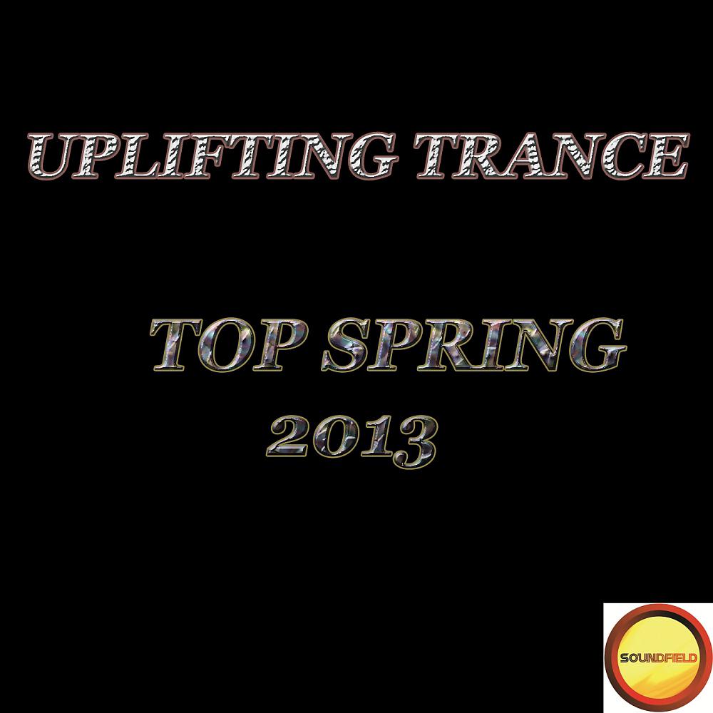 Постер альбома Uplifting Trance Top Spring 2013