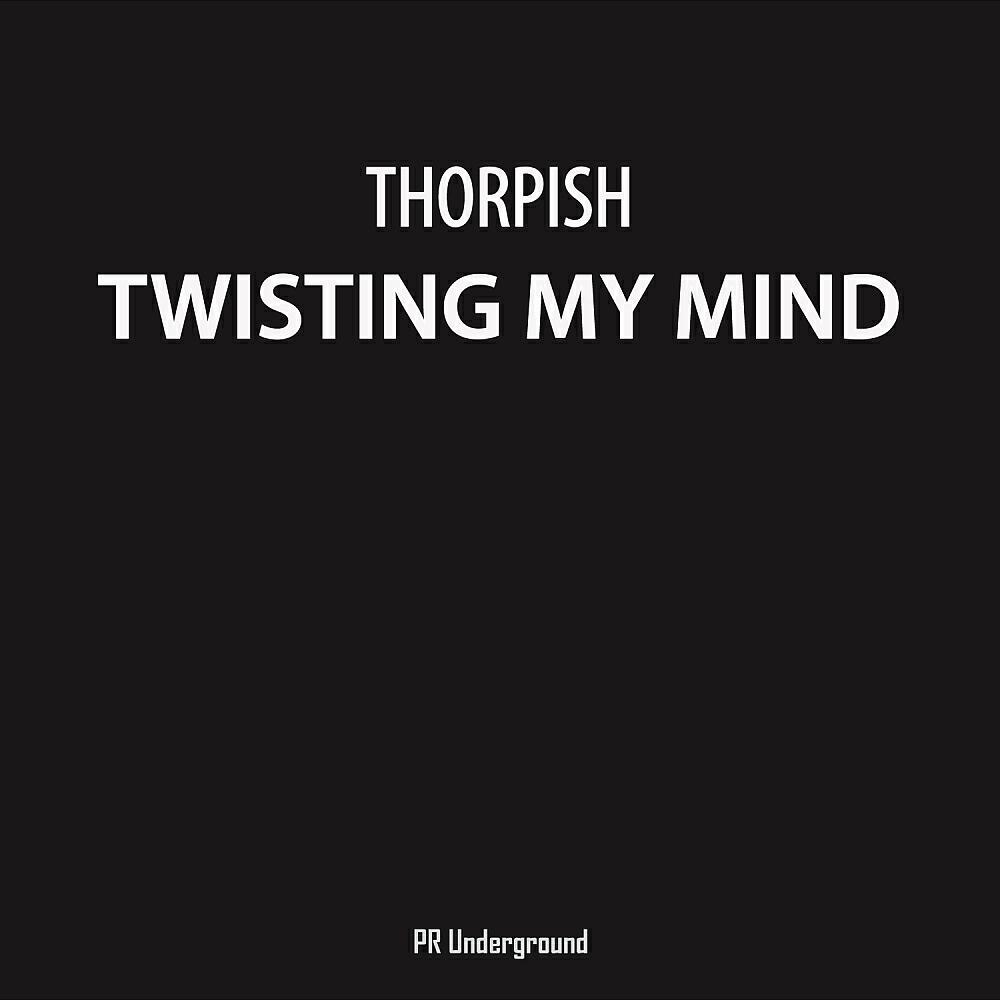 Thorpish - Twisting My Mind (Radio Edit)