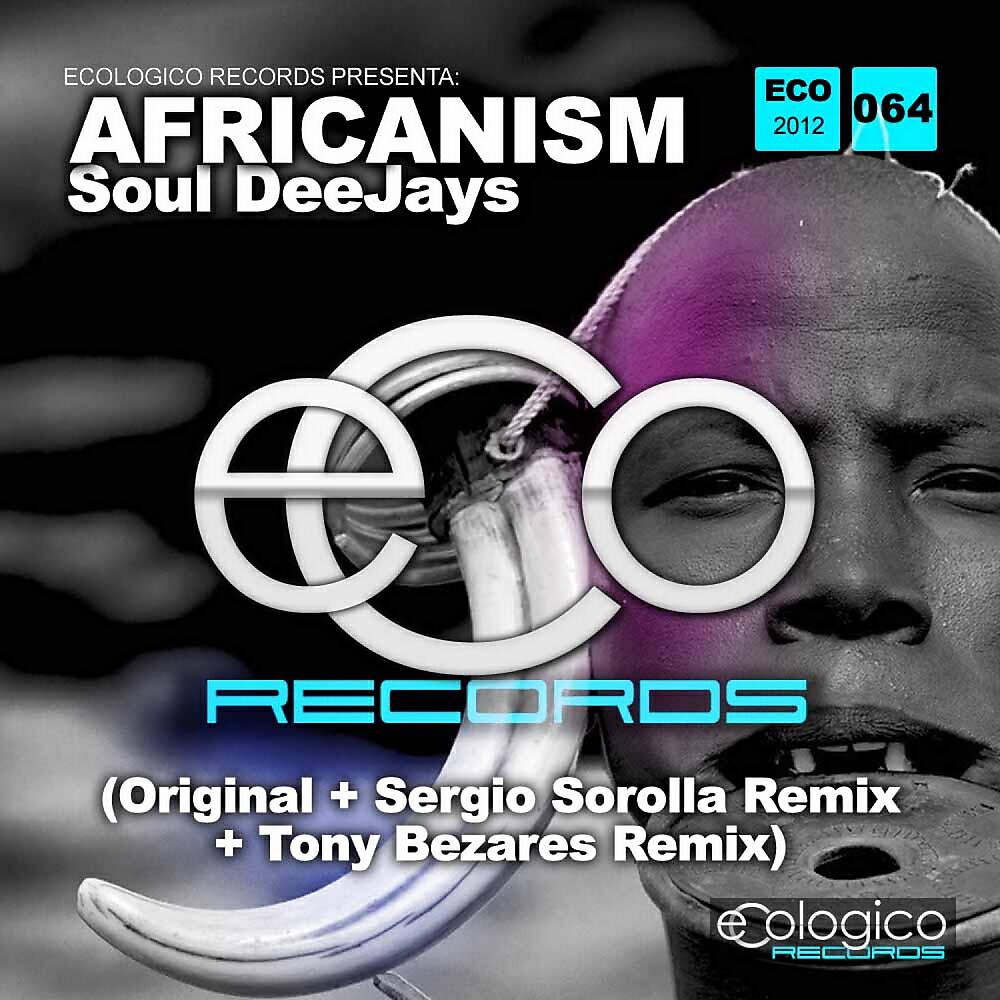 Soul Deejays - Africanism (Tony Bezares Tribu-T Remix)