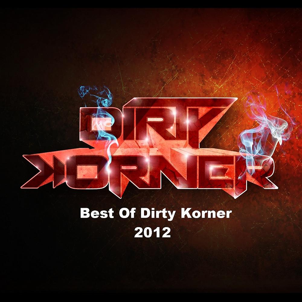 Постер альбома Best Of Dirty Korner 2012